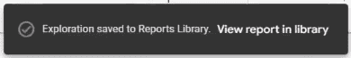 Exploration saved to the reports library